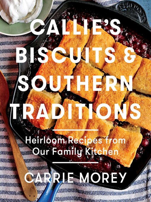Title details for Callie's Biscuits and Southern Traditions by Carrie Morey - Available